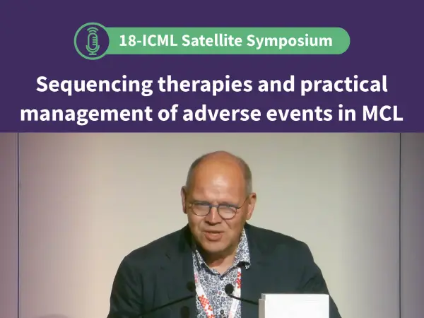 Symposium | Sequencing therapies and practical management of adverse events in MCL